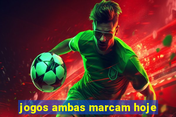 jogos ambas marcam hoje